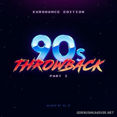 90s Throwback (Eurodance Edition) Part I [2021] Mixed by DJ O