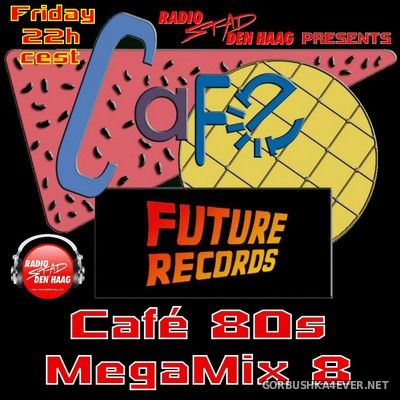 [Future Records] Cafe 80's Future Megamix 8 [2021]