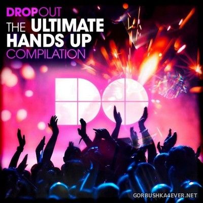 [Drop Out] The Ultimate Hands Up Compilation [2021]