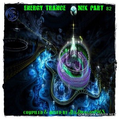 DJ Dragon1965 - Energy Trance Mix (Part 82) [2021]
