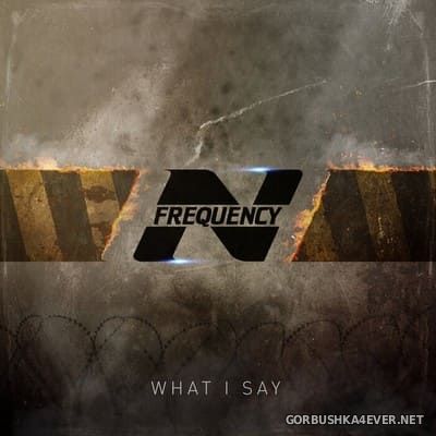 N-Frequency - What I Say (Limited Edition) [2021]
