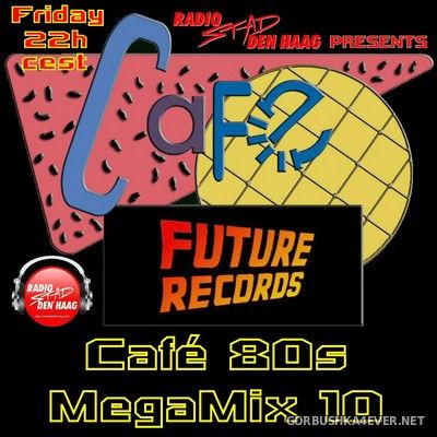 [Future Records] Cafe 80's Future Megamix 10 [2021]