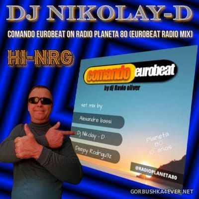 DJ Nikolay-D - Comando Eurobeat (Eurobeat Radio Planeta 80 Mix) [2021]