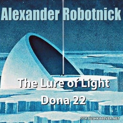 Alexander Robotnick - The Lure Of Light [2021]