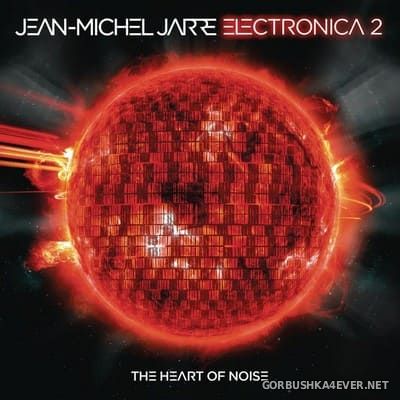 Jean-Michel Jarre - Electronica 2 (The Heart Of Noise) [2016]