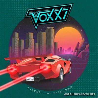 Voxxi - Bigger Than This Town [2021]