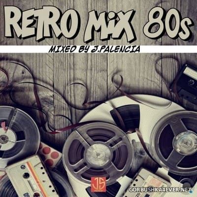 Retro Mix 80s [2021] Mixed by Jose Palencia