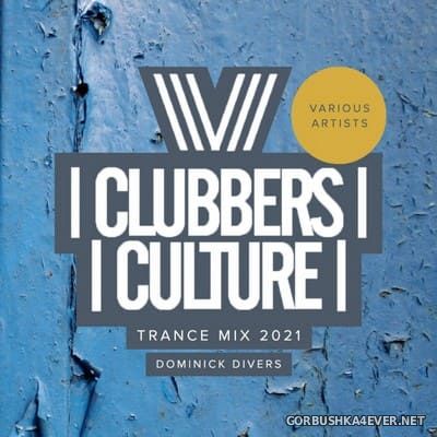 Clubbers Culture Trance Mix 2021 [2021] Mixed by Dominick Divers