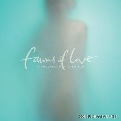 Fawns Of Love - Innocence Of Protection [2021]