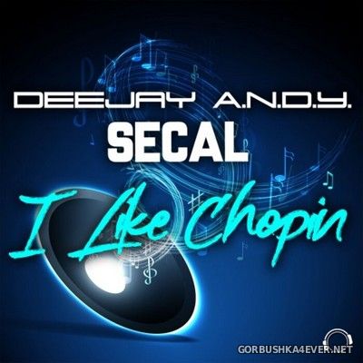 Deejay A.N.D.Y. & SECAL - I Like Chopin [2021]
