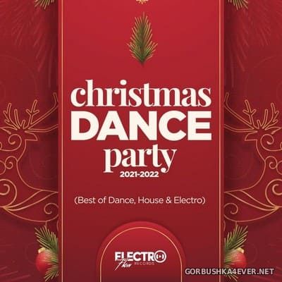 [Electro Flow Records] Christmas Dance Party 2021-2022 (Best Of Dance, House & Electro) [2021]