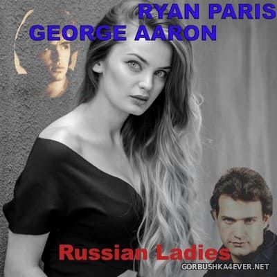 Ryan Paris & George Aaron - Russian Ladies (Italo Disco Remake) [2021]