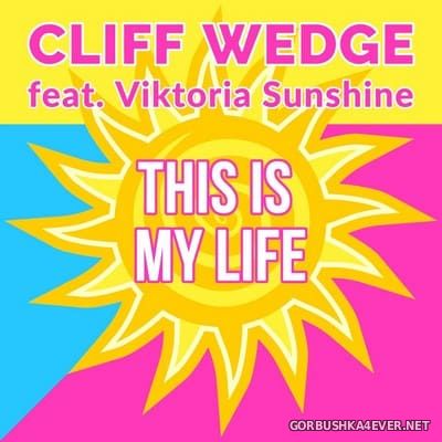 Cliff Wedge feat Viktoria Sunshine - This Is My Life [2021]