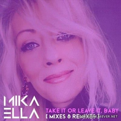 Mika Ella - Take It Or Leave It, Baby (Mixes & Remixes) [2021]