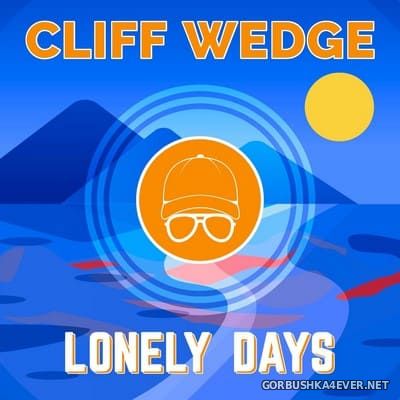 Cliff Wedge - Lonely Days [2021]