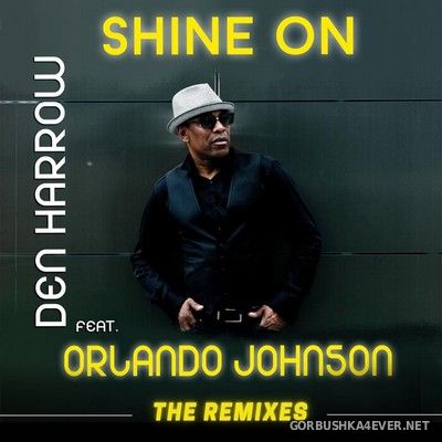 Den Harrow feat Orlando Johnson - Shine On (The Remixes) [2021]