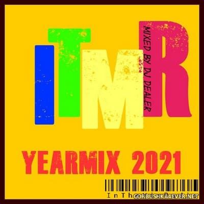 ITMR Yearmix 2021 [2021] Mixed By DJ Dealer