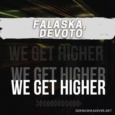 Falaska & Devoto - We Get Higher [2021]