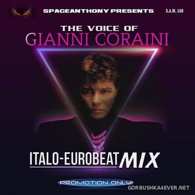 The Voice Of Gianni Coraini - Italo-Eurobeat Mix [2021] By SpaceAnthony