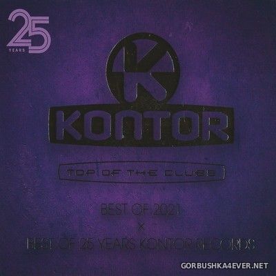 [Kontor] Top Of The Clubs - Best Of 2021 x Best Of 25 Years Kontor Records [2021] / 4xCD