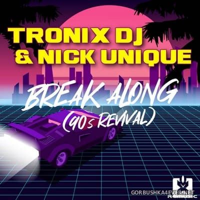 Tronix DJ & Nick Unique - Break Along (90s Revival) [2021]