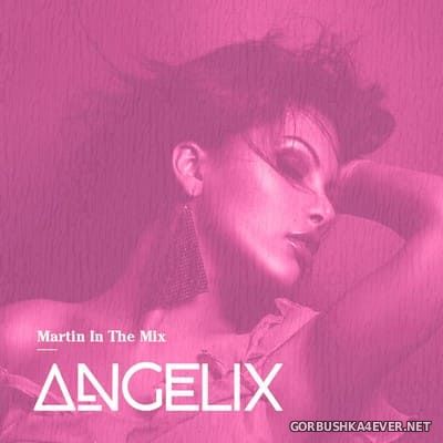 Martin In The Mix - Angelix 72 [2021] December