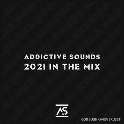 [Addictive Sounds] 2021 In The Mix [2021]