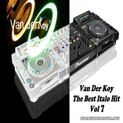 Van Der Koy - The Best Italo Hit vol 7 [2021]