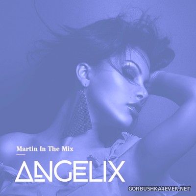 Martin In The Mix - Angelix 73 [2022] January